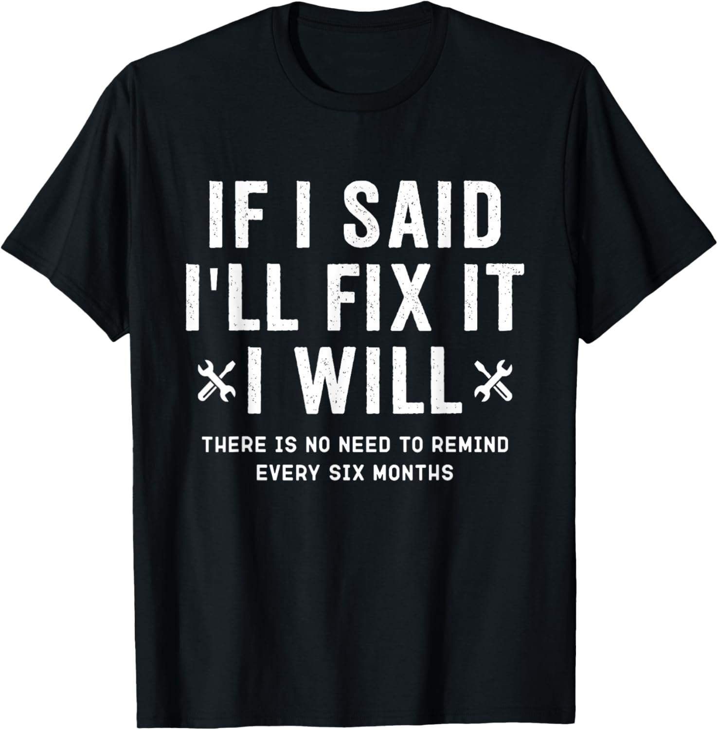 Funny Handyman, If I Said I’ll Fix It I Will T-Shirt - T-Shirt | Black