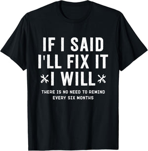 Funny Handyman, If I Said I’ll Fix It I Will T-Shirt - T-Shirt | Black