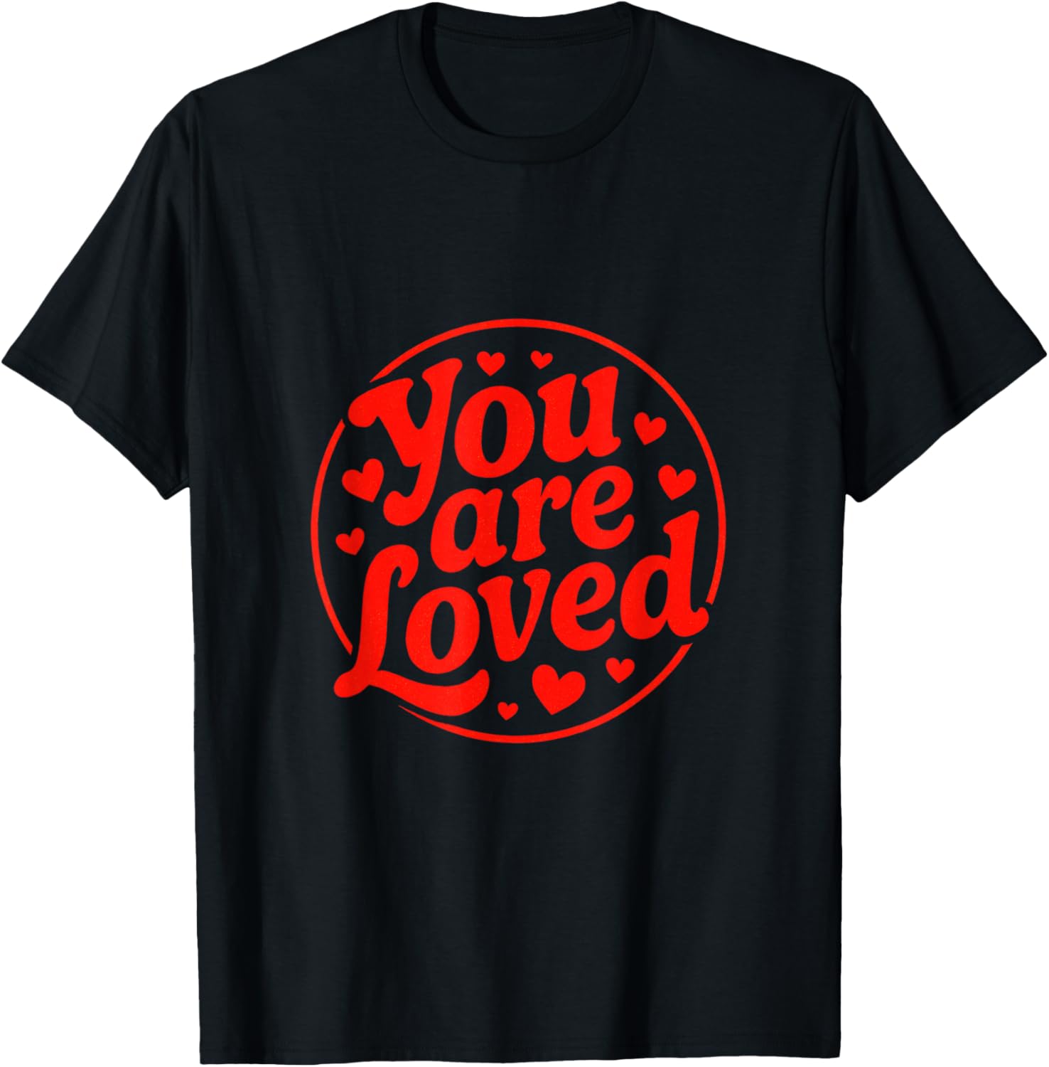You are Loved - Funny Valentine Hearts T-Shirt - T-Shirt | Black
