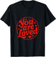 You are Loved - Funny Valentine Hearts T-Shirt - T-Shirt | Black