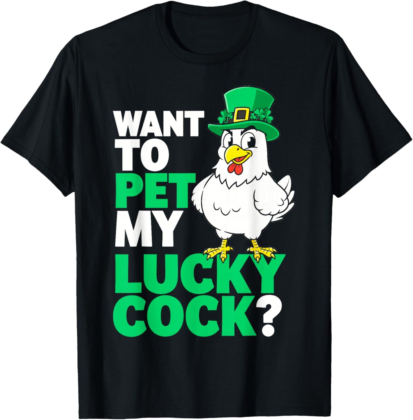 Funny St.Patrick’s Day Want to Pet My Lucky Cock Leprechaun T-Shirt - T-Shirt | Black