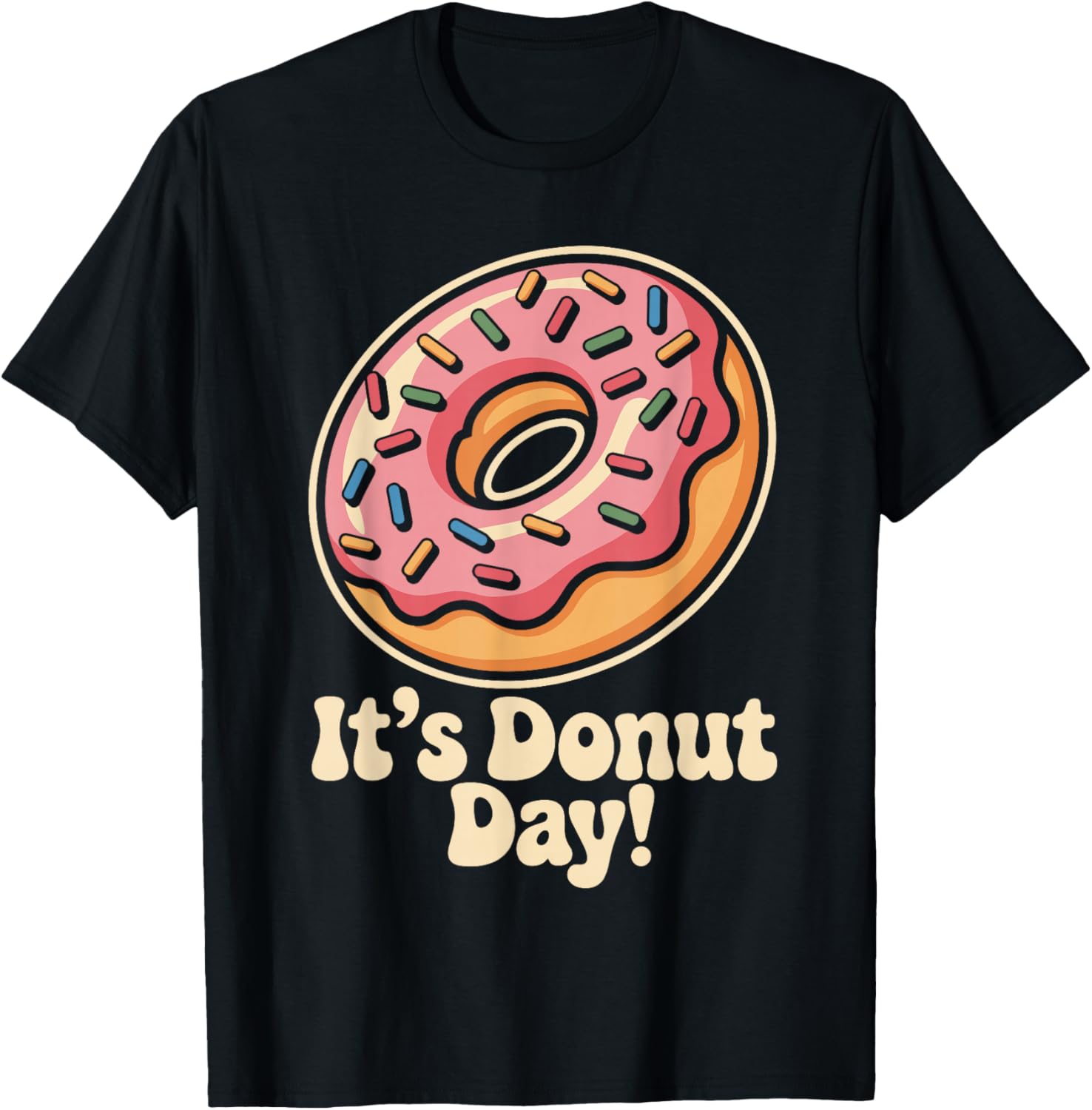 It’s Donut Day Dessert Sweet Food Pastry Lovers Doughnut T-Shirt - T-Shirt | Black