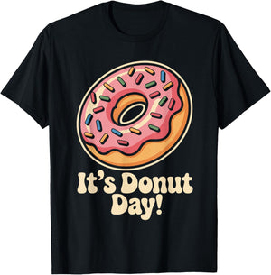 It’s Donut Day Dessert Sweet Food Pastry Lovers Doughnut T-Shirt - T-Shirt | Black