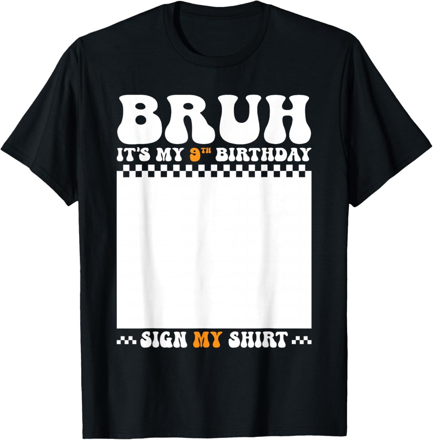 Bruh It's My 9th Birthday Sign My Shirt 9 Years Old Birthday T-Shirt - T-Shirt | Black
