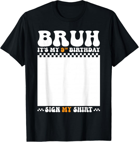 Bruh It's My 9th Birthday Sign My Shirt 9 Years Old Birthday T-Shirt - T-Shirt | Black