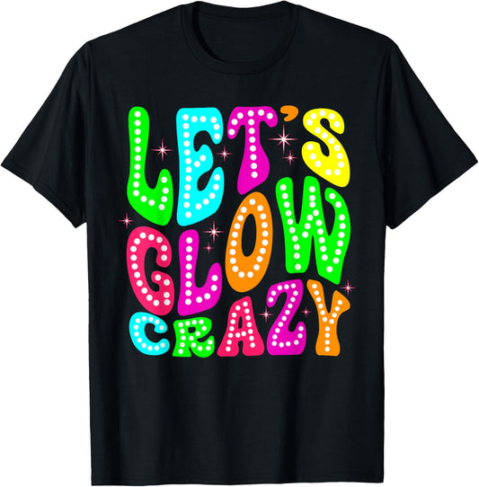 80s Group Team Party Lets Crazy Colorful Quote Glowing T-Shirt - T-Shirt | Black