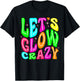 80s Group Team Party Lets Crazy Colorful Quote Glowing T-Shirt - T-Shirt | Black
