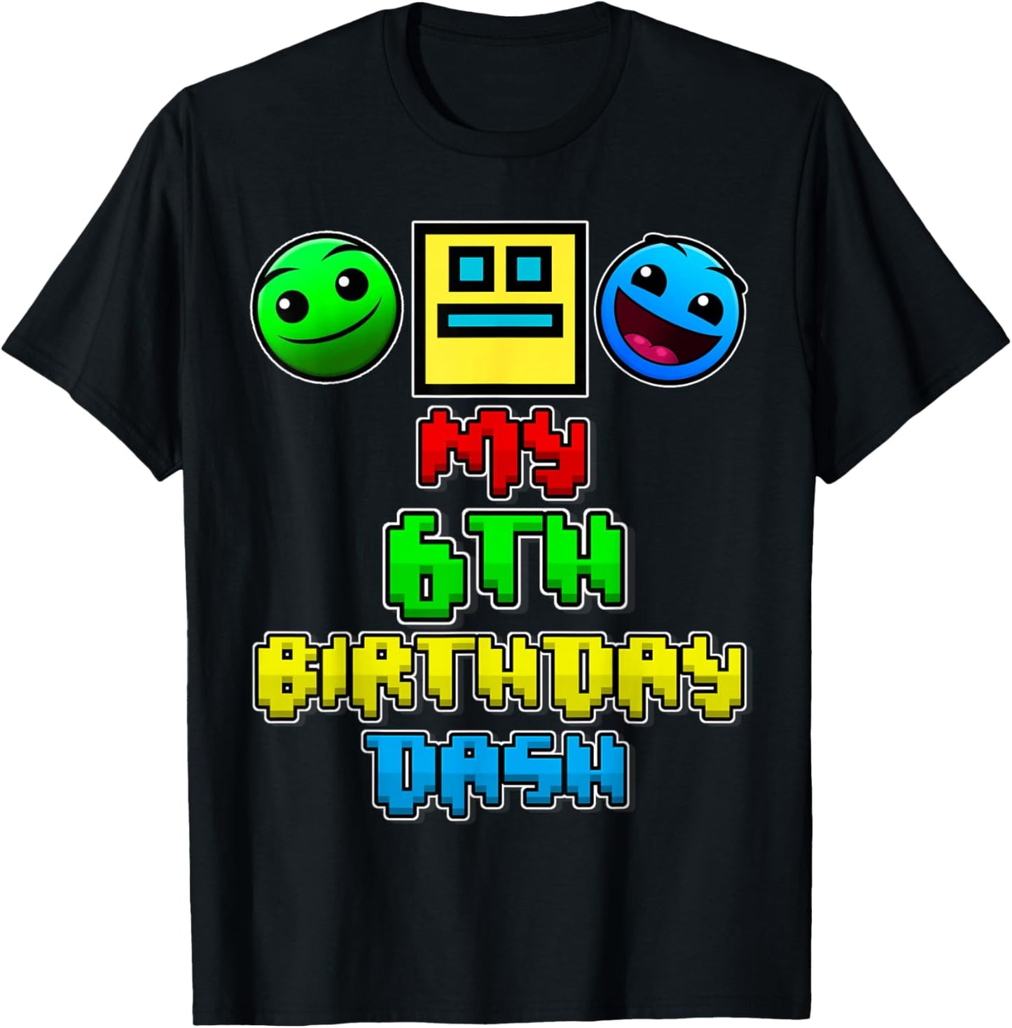 My 6th Birthday Dash Video Game Theme Kids 6 Party Geometry T-Shirt - T-Shirt | Black