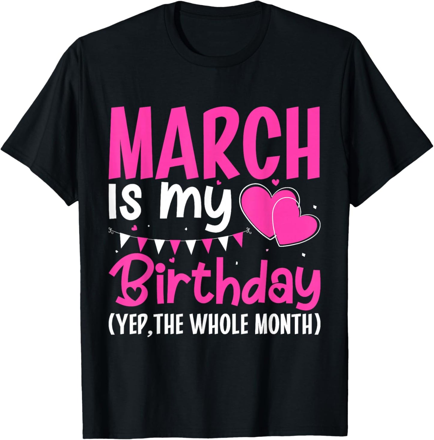 March is My Birthday Yes The Whole Month Girls Women T-Shirt - T-Shirt | Black