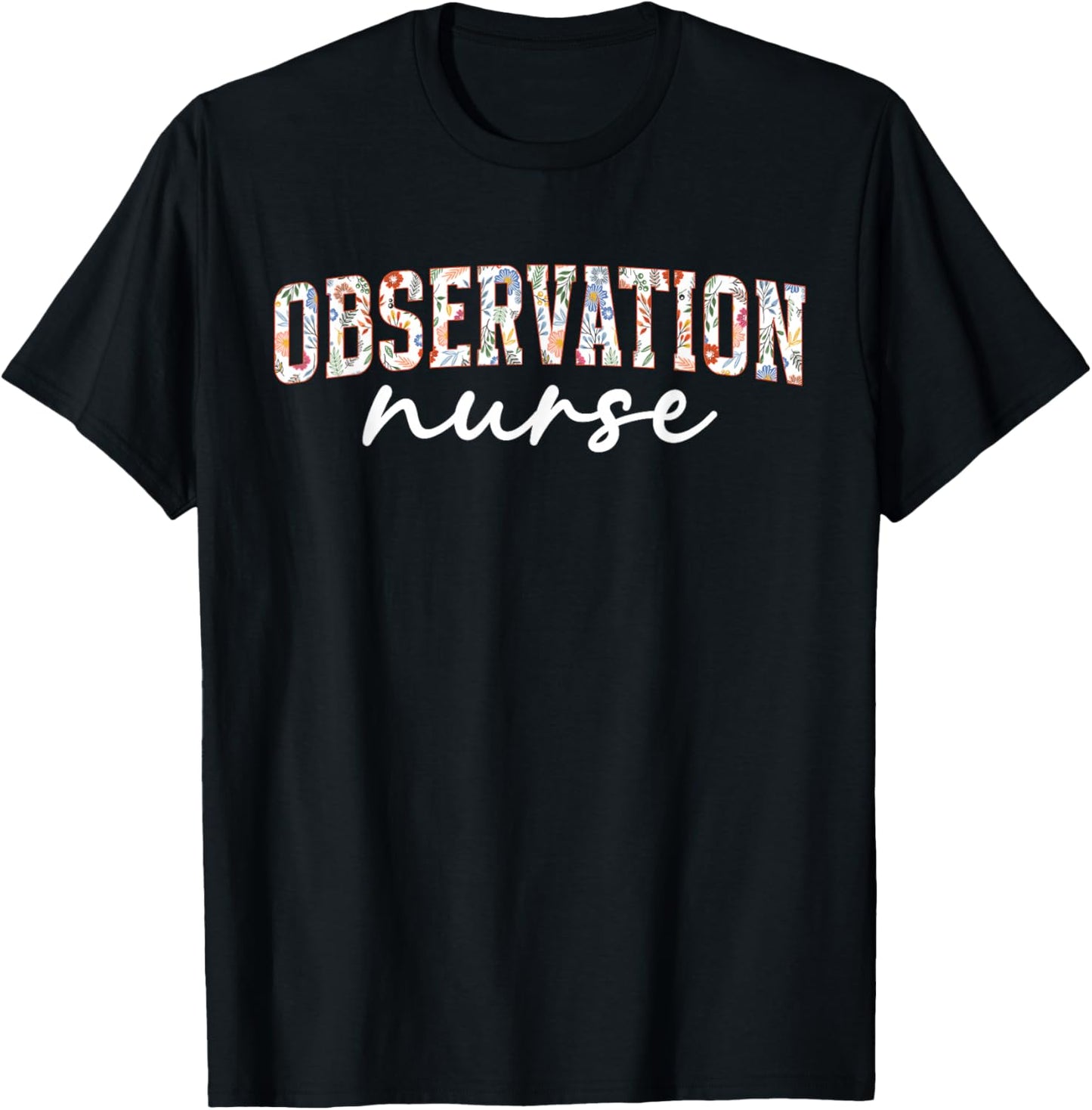 Observation Nurse Clinical Unit Nurse Clinical Observation T-Shirt - T-Shirt | Black