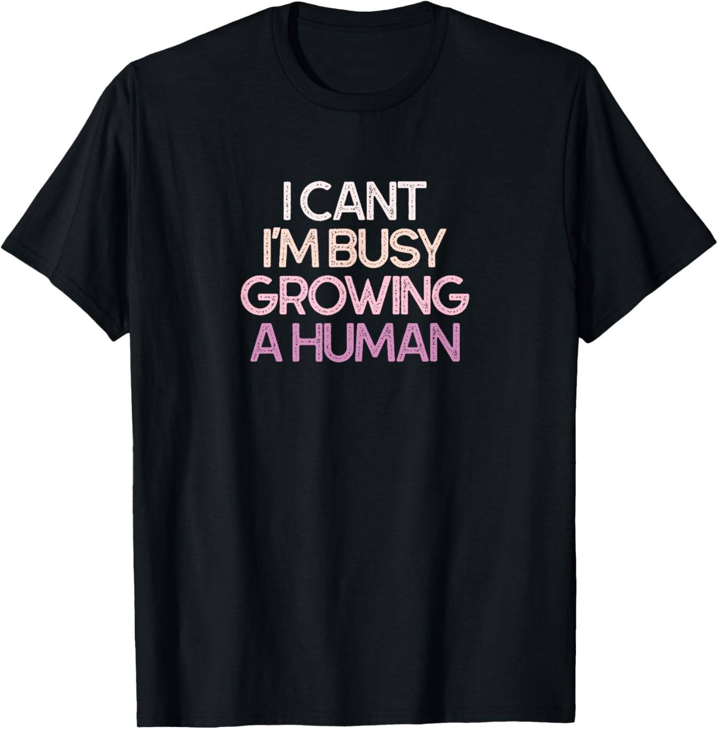 I Cant I'm Busy Growing A Human Pregnancy T-Shirt - T-Shirt | Black