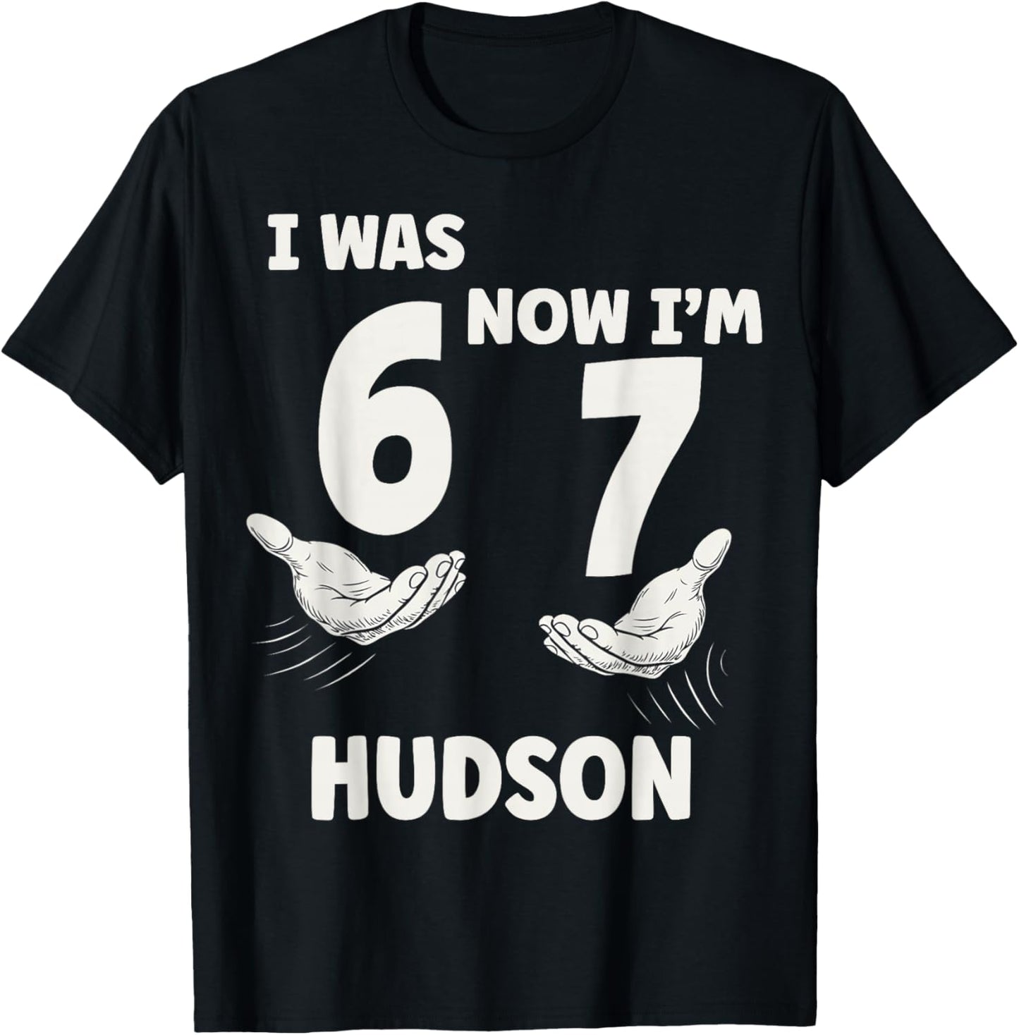 Hudson Personalized I was 6 Now I'm 7 Birthday Boy Bday T-Shirt - T-Shirt | Black