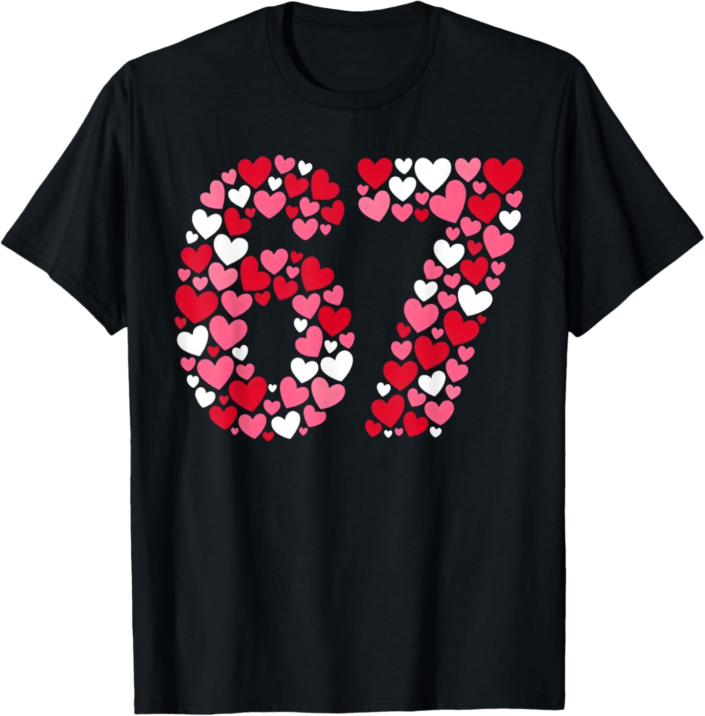 Valentine’s Day 67 Meme Filled with Hearts Funny Six Seven T-Shirt - T-Shirt | Black