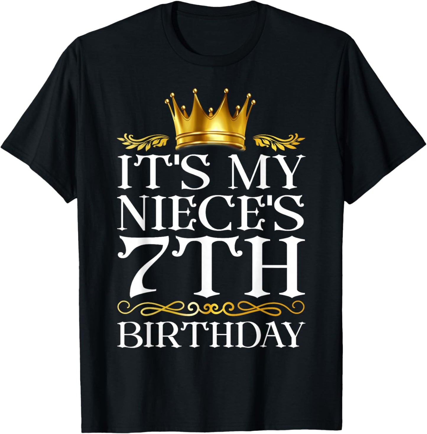 It's My Niece's 7th Birthday Happy Birthday 7 Years Old T-Shirt - T-Shirt | Black