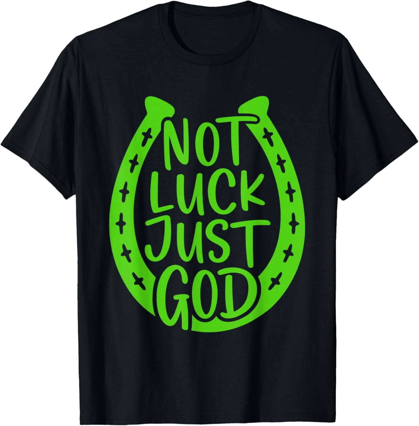 Not Luck Just God Horseshoe Christian St Patricks Day T-Shirt - T-Shirt | Black