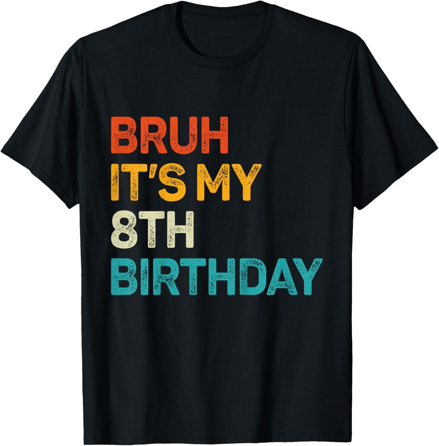 Bruh It's My 8th Birthday Eight Bday 8 Birthday Boys Girls T-Shirt - T-Shirt | Black