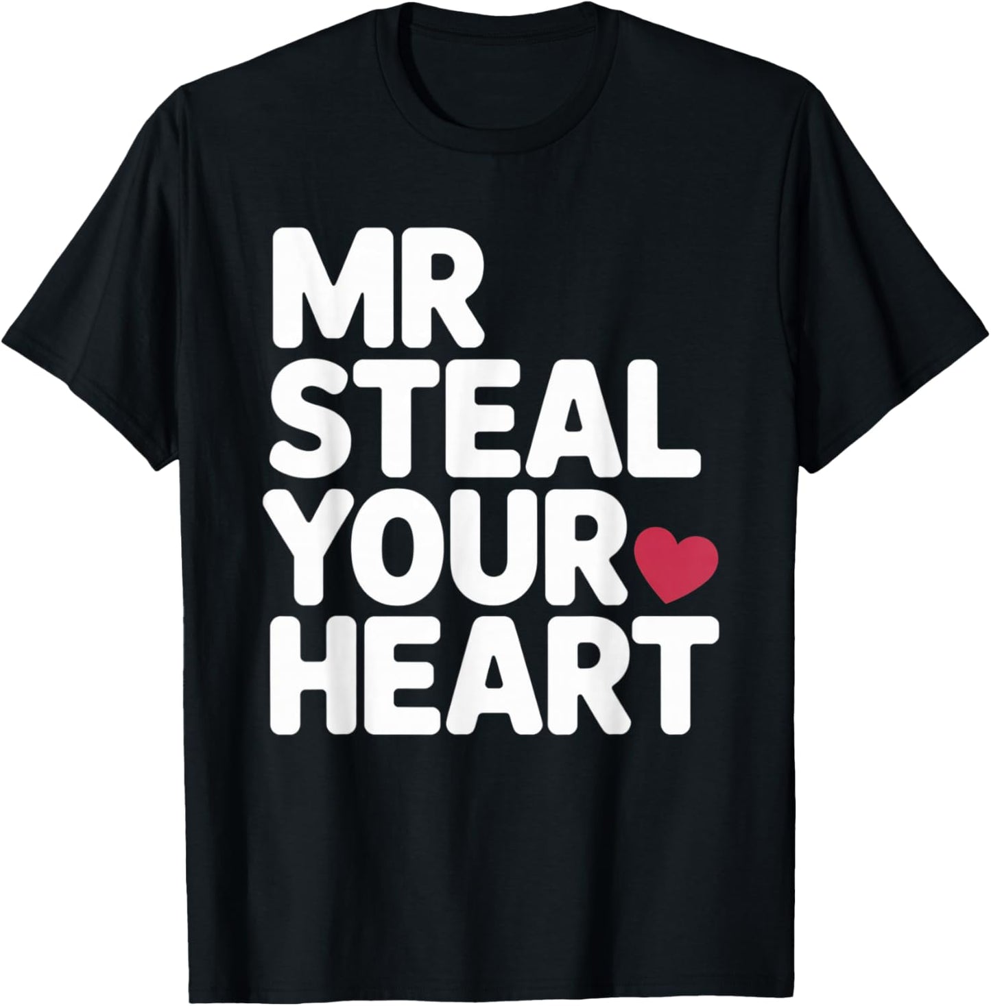 Mr Steal Your Heart Funny Valentine Love Vibe for Couples T-Shirt - T-Shirt | Black