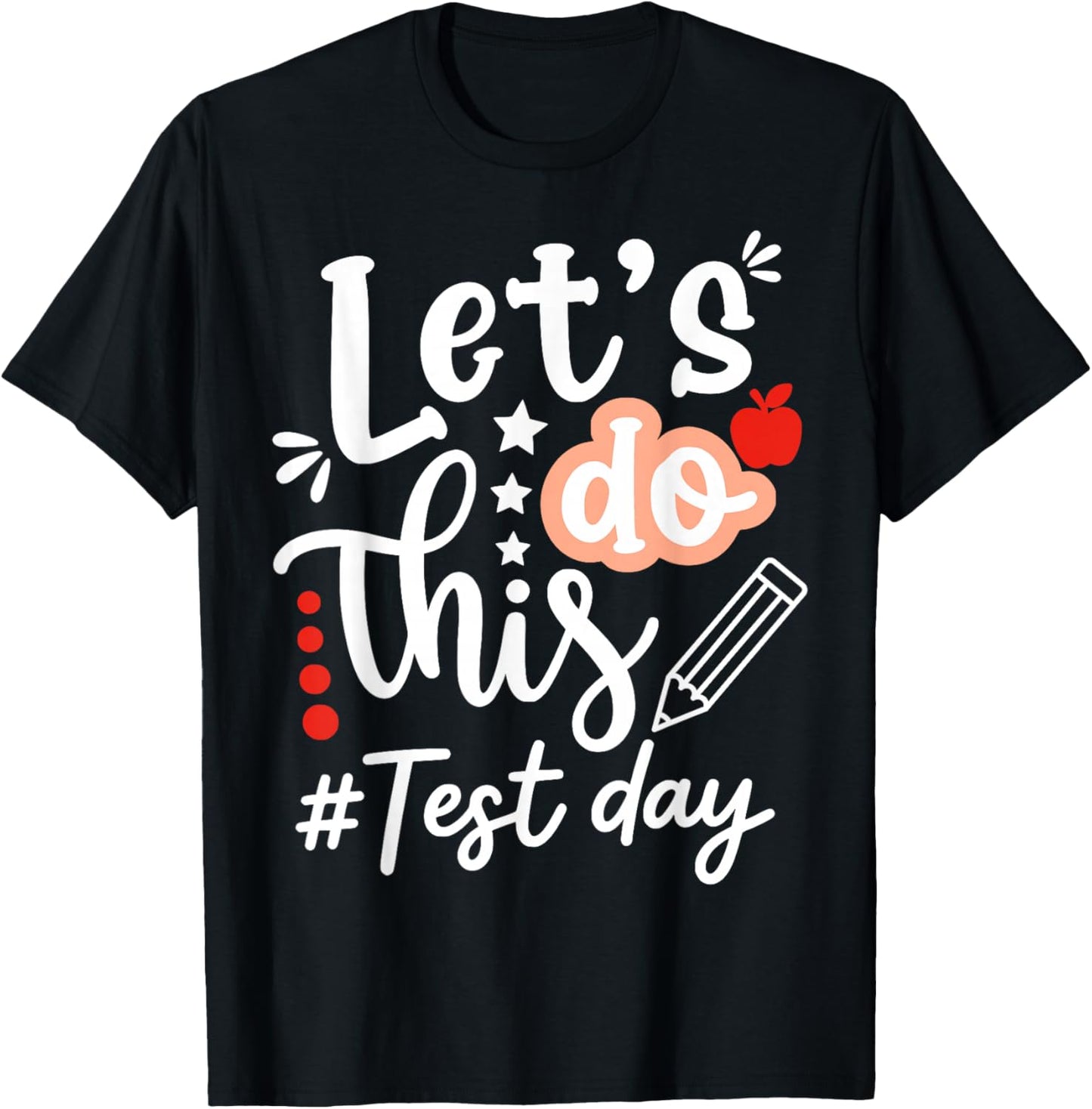 Lets Do This Test Day State Testing Teacher Motivational T-Shirt - T-Shirt | Black