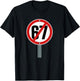 No 67 Meme Anti 6 7 Street Sign Funny Six Seven Slang T-Shirt - T-Shirt | Black
