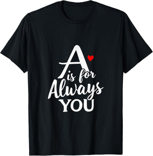 A is for Always You Valentine’s Day Love Alphabet T-Shirt - T-Shirt | Black