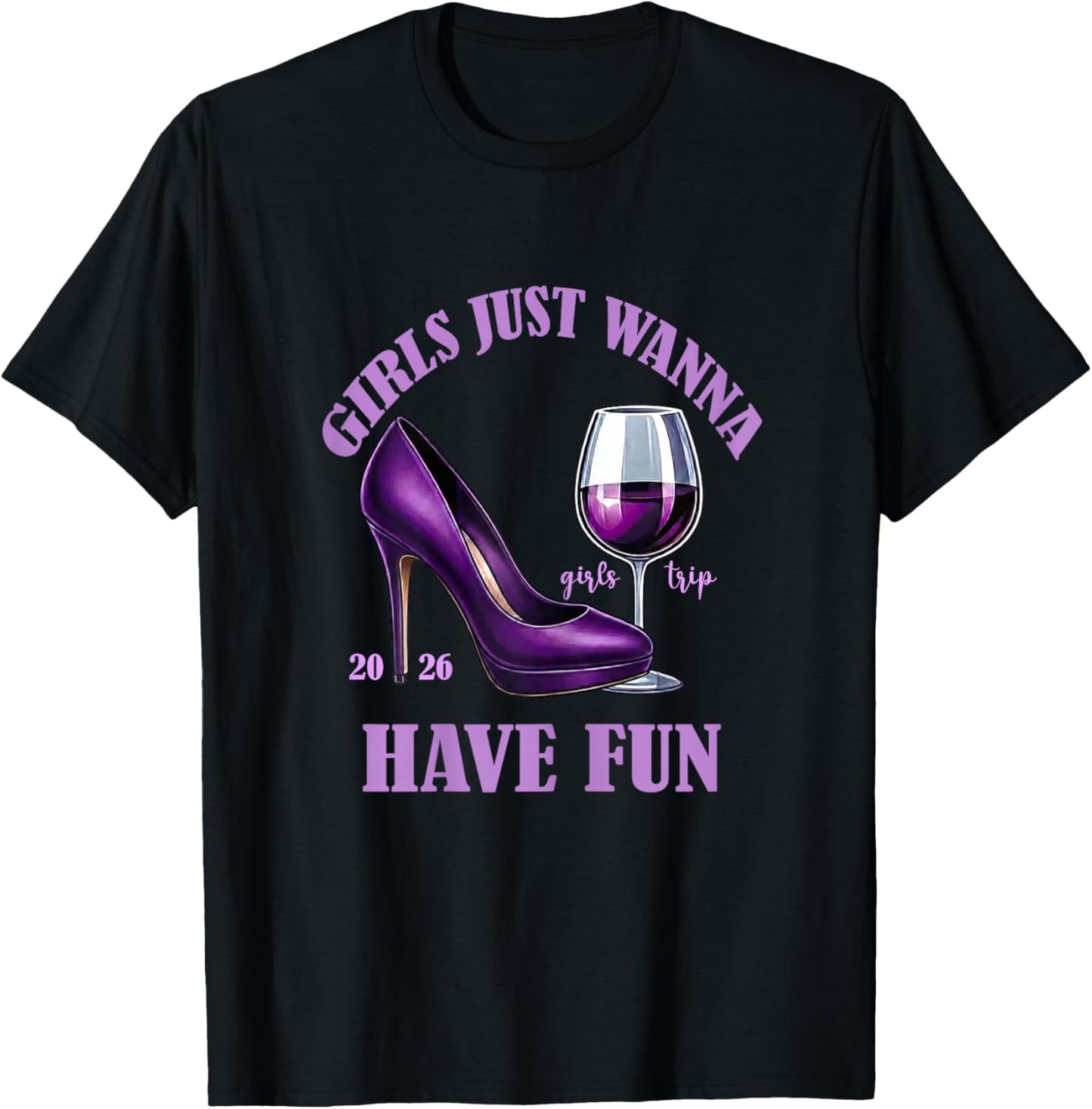 Girl's Trip 2026 Drinking Party Girls Just Wanna Have Fun T-Shirt - T-Shirt | Black