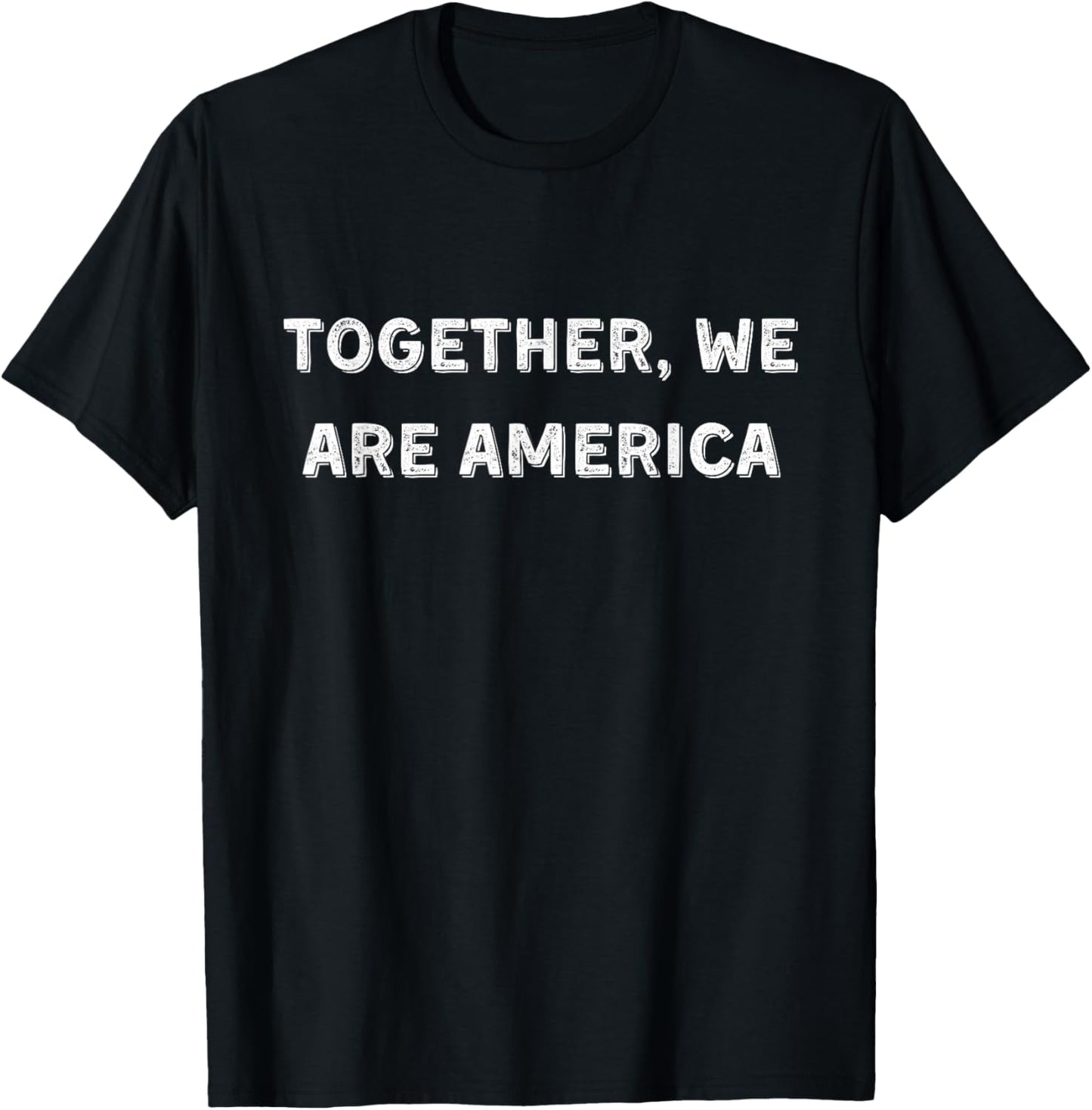 Together We are America - Support America and Unity T-Shirt - T-Shirt | Black