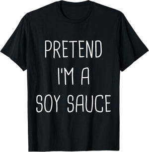 Pretend I'm Soy Sauce Lazy Easy Halloween Costume T-Shirt - T-Shirt | Black