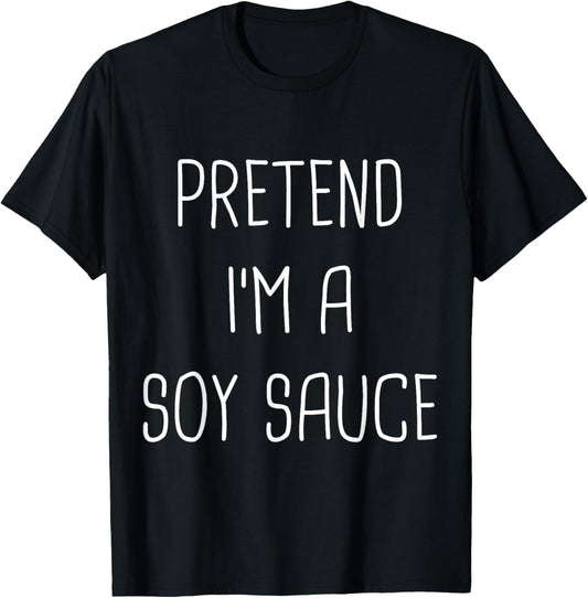 Pretend I'm Soy Sauce Lazy Easy Halloween Costume T-Shirt - T-Shirt | Black