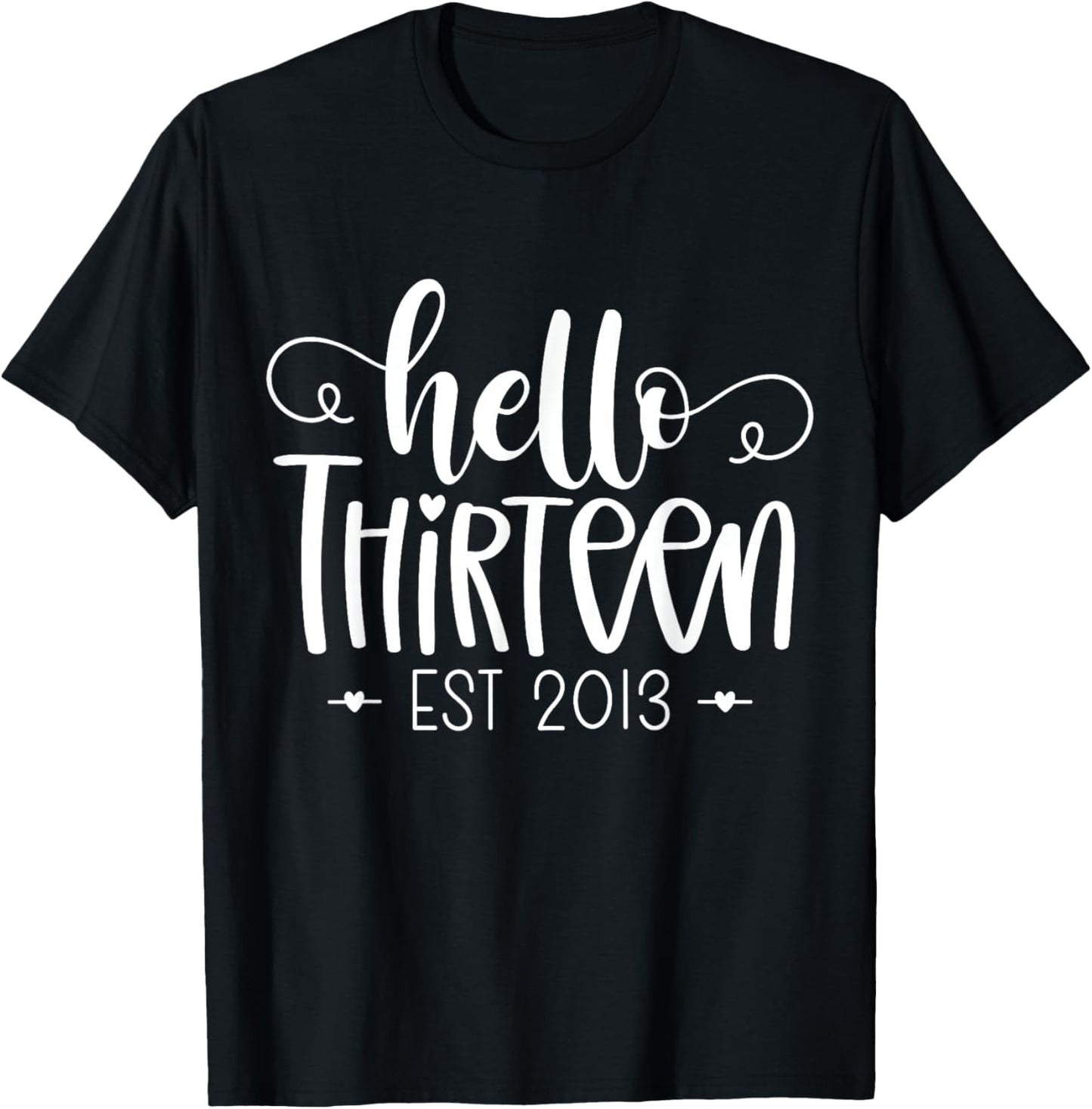 Hello Thirteen Est 2013 13th Birthday Girl 13 Year Old T-Shirt - T-Shirt | Black