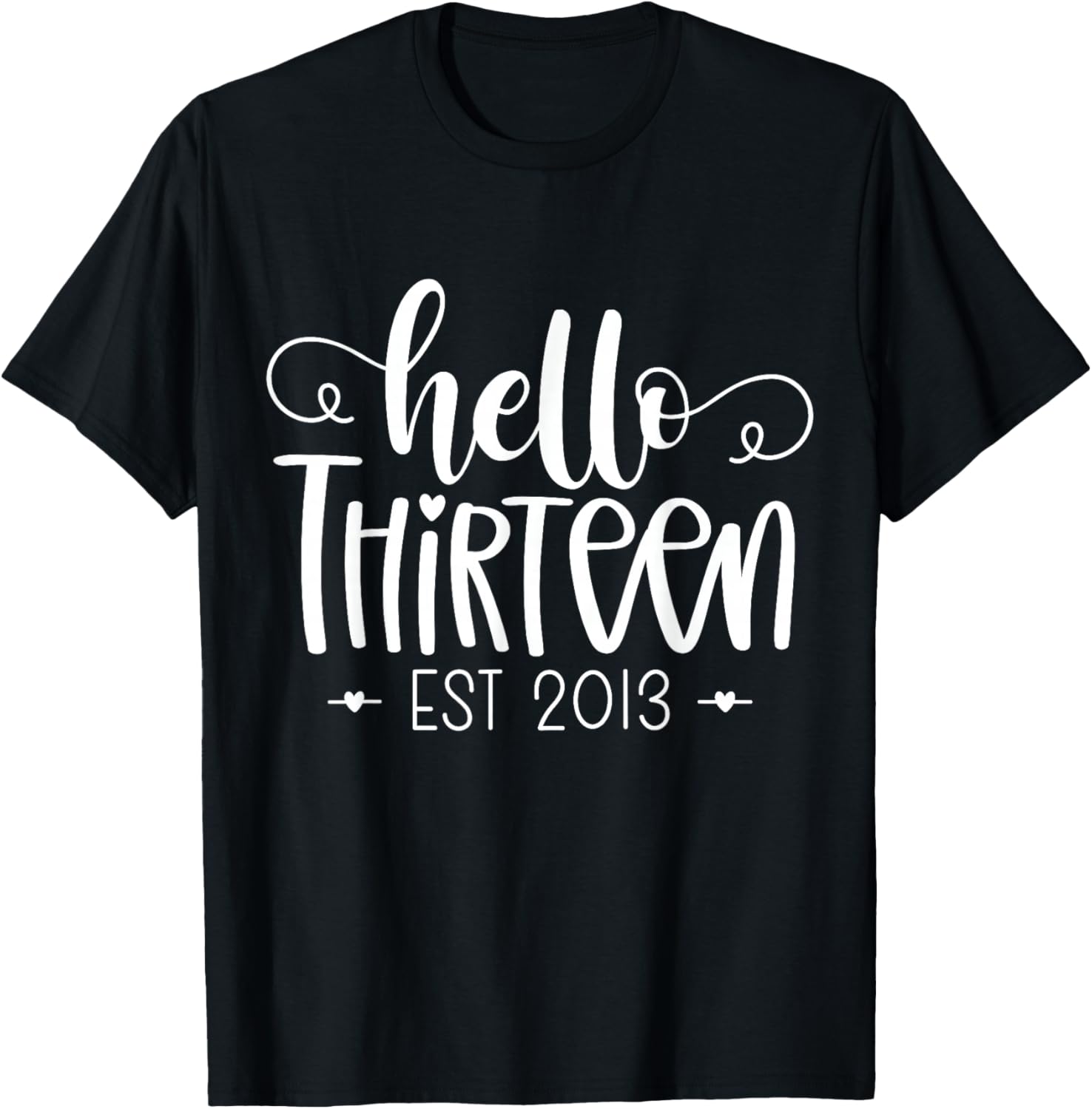 Hello Thirteen Est 2013 13th Birthday Girl 13 Year Old T-Shirt - T-Shirt | Black