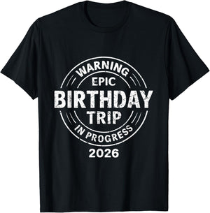 Epic Birthday Trip in Progress 2026 T-Shirt - T-Shirt | Black