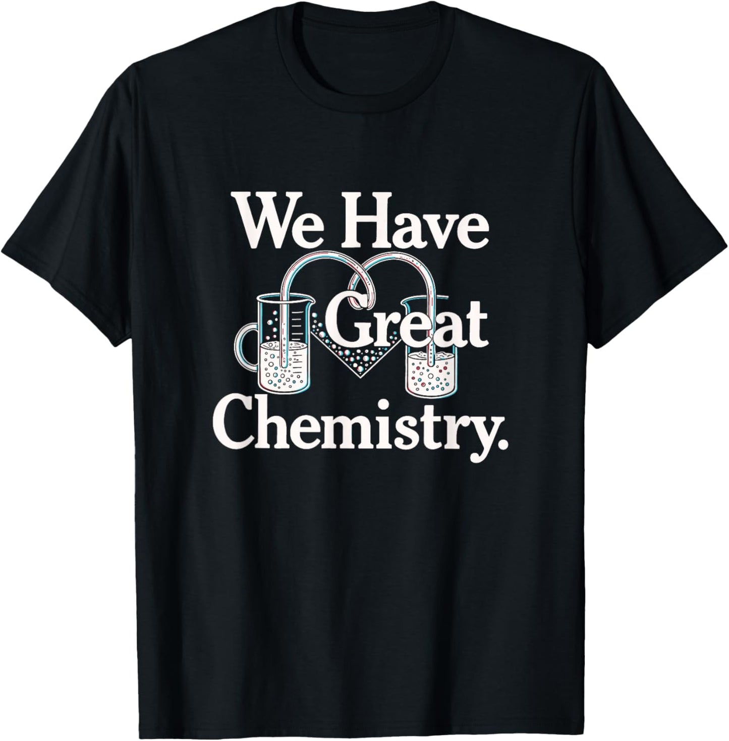 We Have Great Chemistry Romance Novelty T-Shirt - T-Shirt | Black