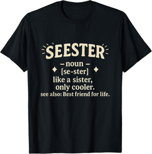 Seester Noun Like A Sister Only Cooler Best Friend for Life T-Shirt - T-Shirt | Black