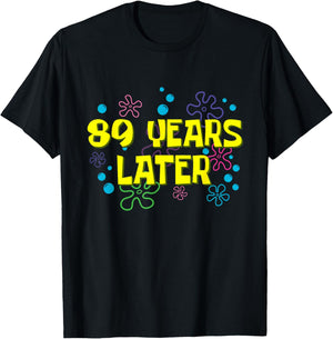 89th Birthday 89 Years Later 89 Years Old Bday T-Shirt - T-Shirt | Black