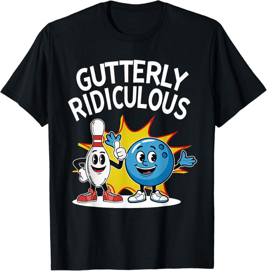 Gutterly Ridiculous Bowling Sport Bowler Bowling Lover T-Shirt - T-Shirt | Black