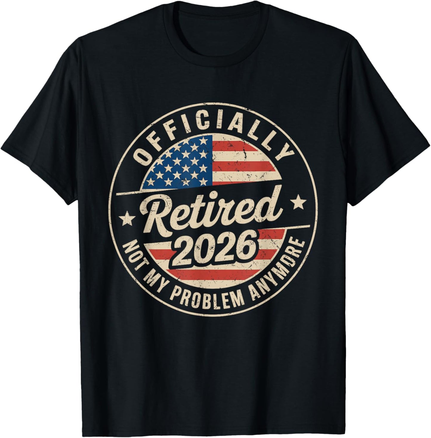 Retired 2026 Not My Problem Anymore Retirement Men T-Shirt - T-Shirt | Black