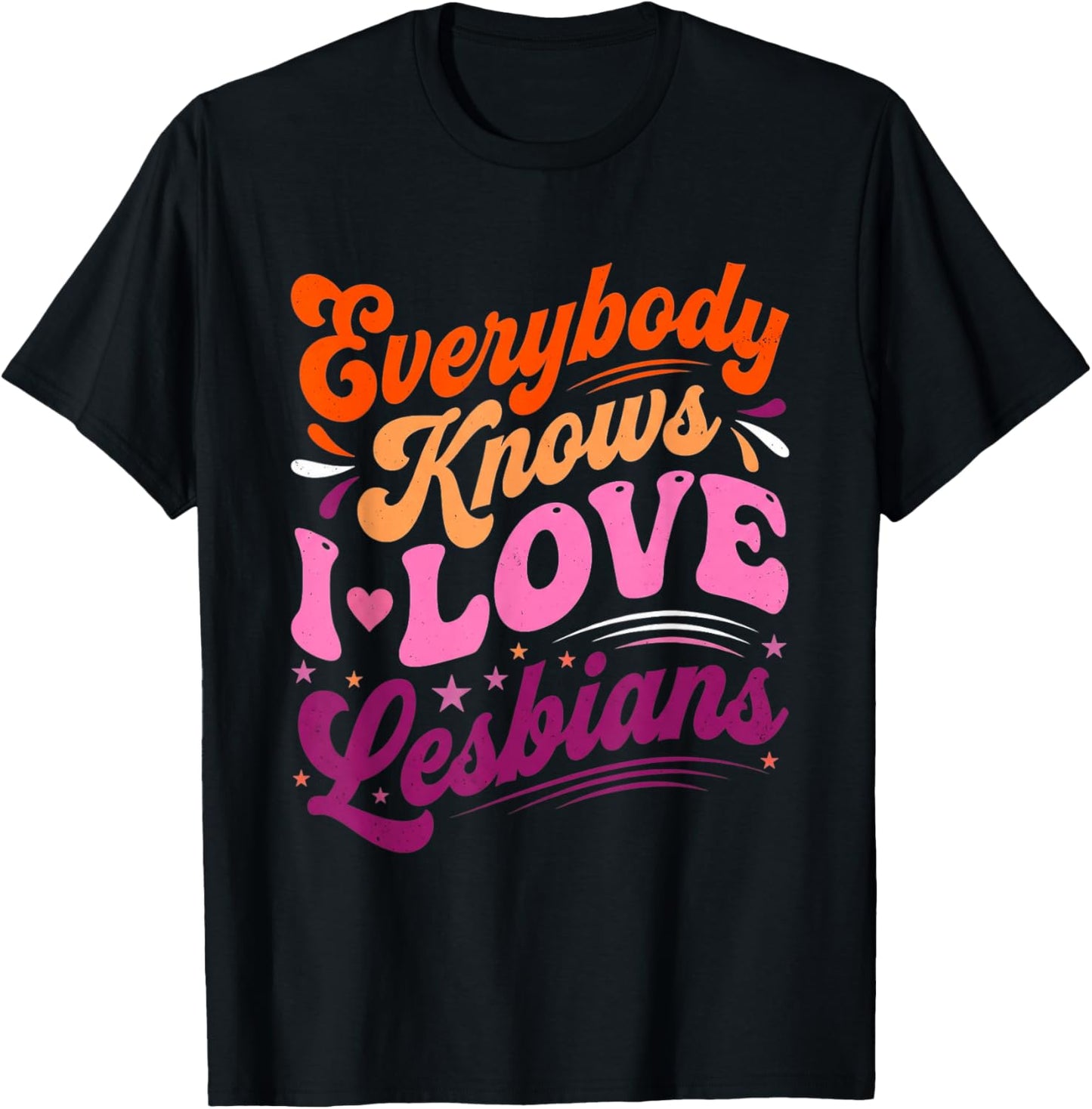 Everybody Knows I Love Lesbians LGBTQ Lesbian Couple Wife T-Shirt - T-Shirt | Black