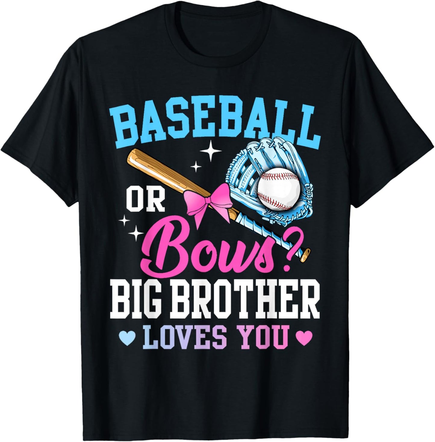 Baseball Or Bows Big Brother Loves You Gender Pink Or Blue T-Shirt - T-Shirt | Black