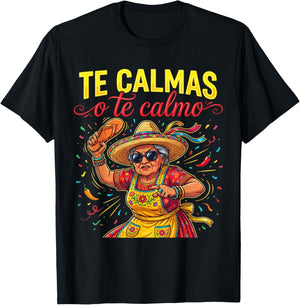 Te Calmas O Te Calmo Mexican Spanish Mom Latina Grandma T-Shirt - T-Shirt | Black