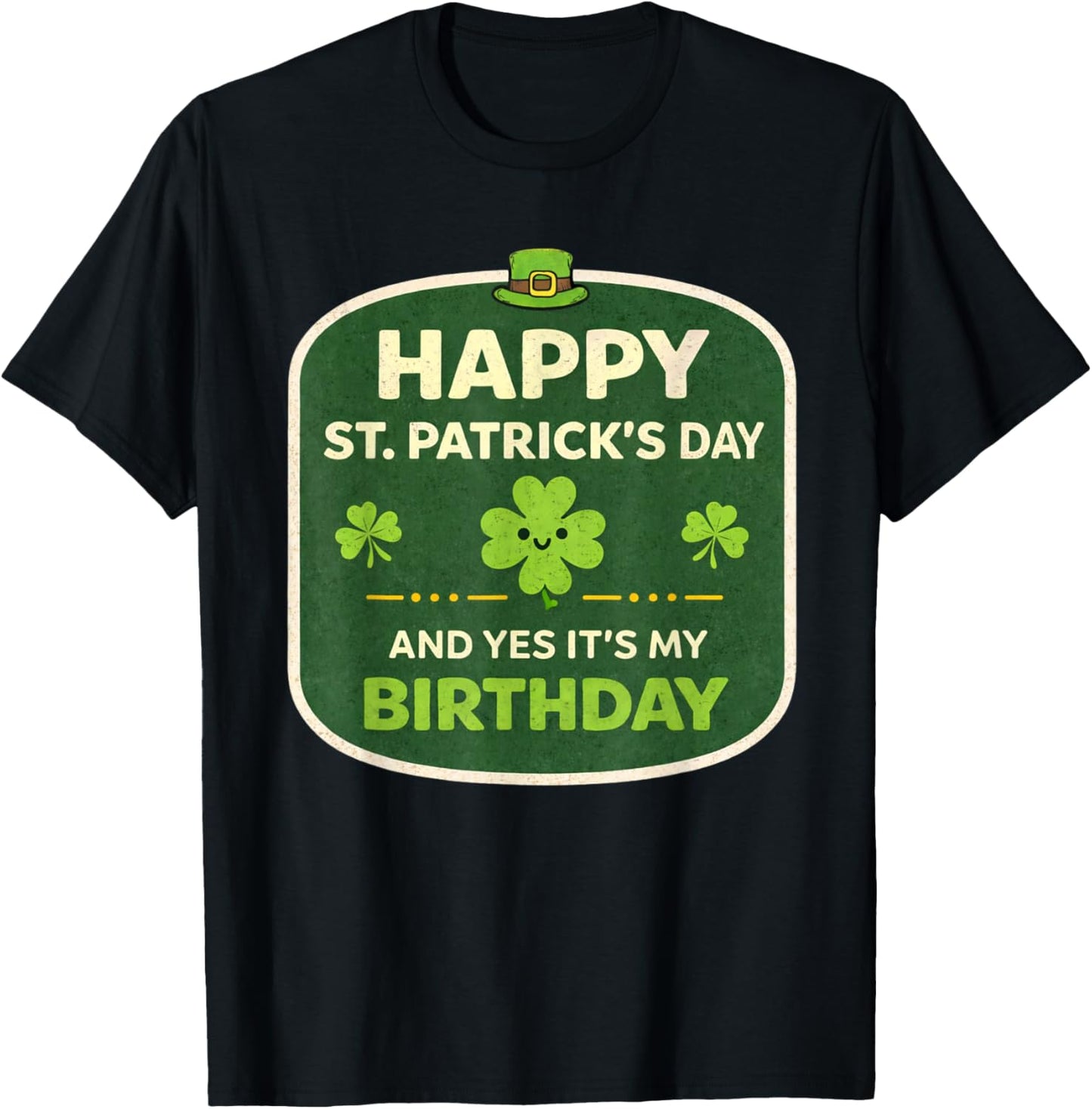 Happy St Patricks Day Its My Birthday Born Irish Bday Funny T-Shirt - T-Shirt | Black