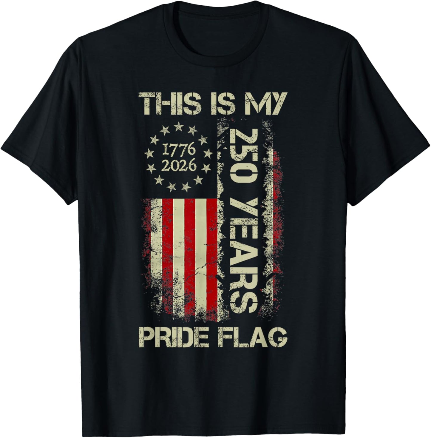 This is My Pride Flag 250 Years 1776-2026 250th Birthday USA T-Shirt - T-Shirt | Black