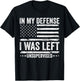 Funny in My Defense I was Left Unsupervised Quote Saying T-Shirt - T-Shirt | Black