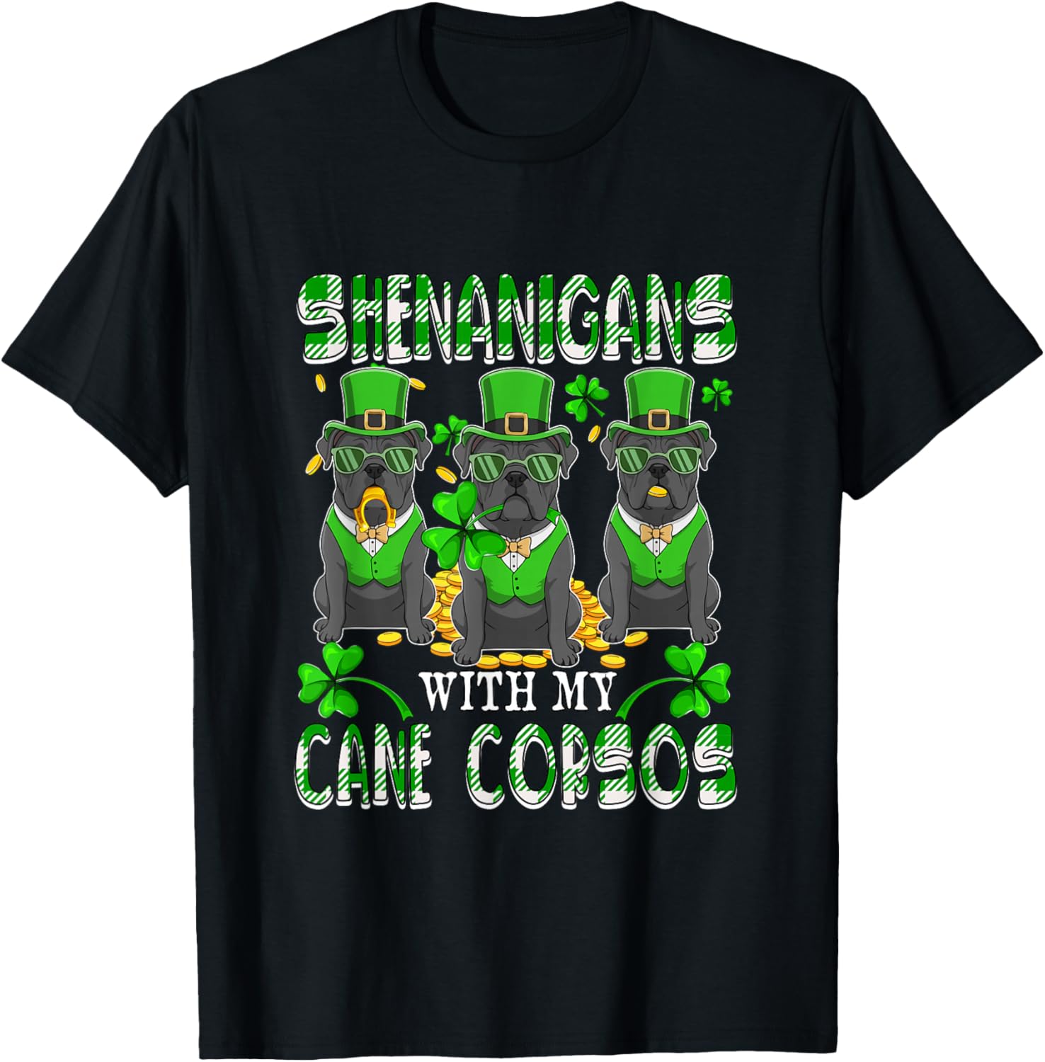 Shenanigans with Cane Corsos Patrick's Day Three Cute Dogs T-Shirt - T-Shirt | Black