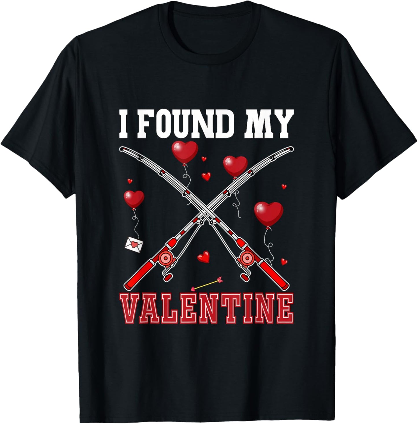 I Found My Valentine Fishing Equipment Lover Funny Fisherman T-Shirt - T-Shirt | Black