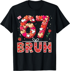 Bruh 67 Valentine’s Day Six Seven 6 7 Valentine Hearts T-Shirt - T-Shirt | Black