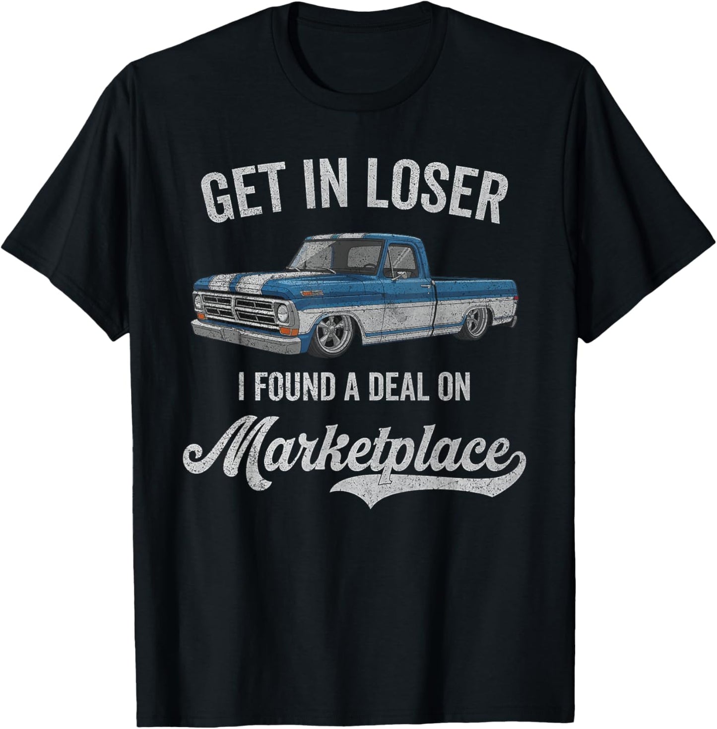 Get in Loser I Found A Deal On Marketplace Meme T-Shirt - T-Shirt | Black