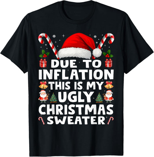 Due to Inflation Ugly Christmas Sweaters Men Women Funny T-Shirt - T-Shirt | Black