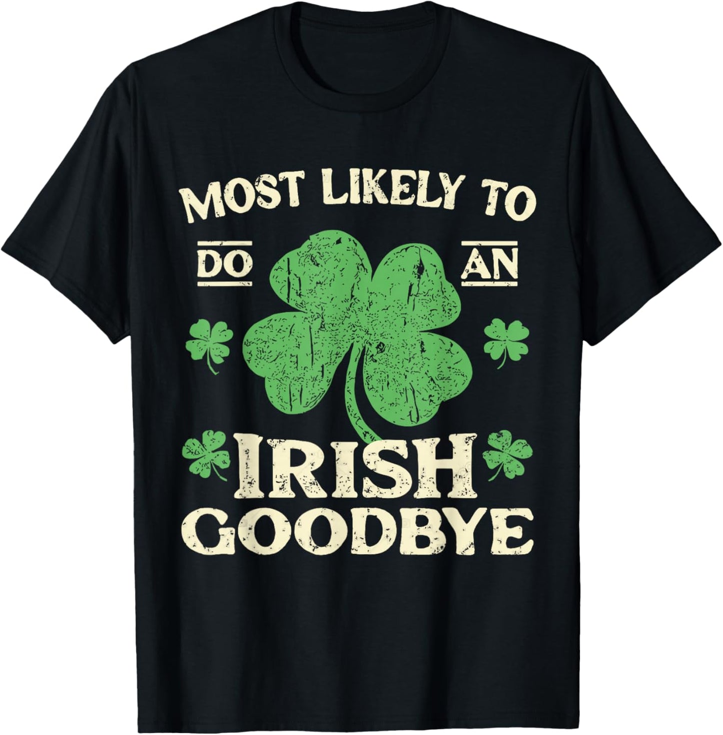 Most Likely to Do an Irish Exit Goodbye Funny St Patricks T-Shirt - T-Shirt | Black