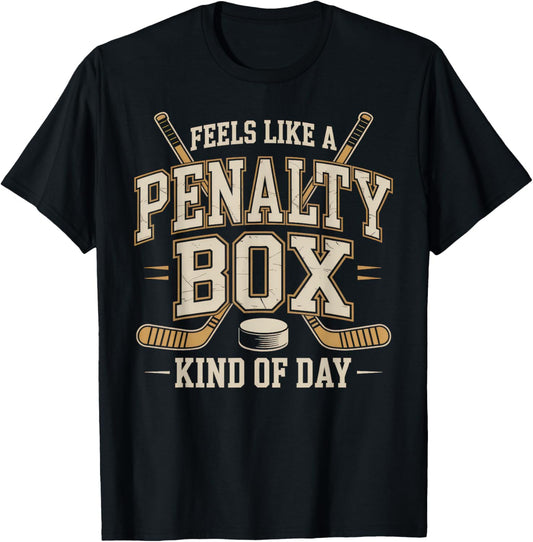 Feels Like a Penalty Box Kind of Day Funny Hockey T-Shirt - T-Shirt | Black