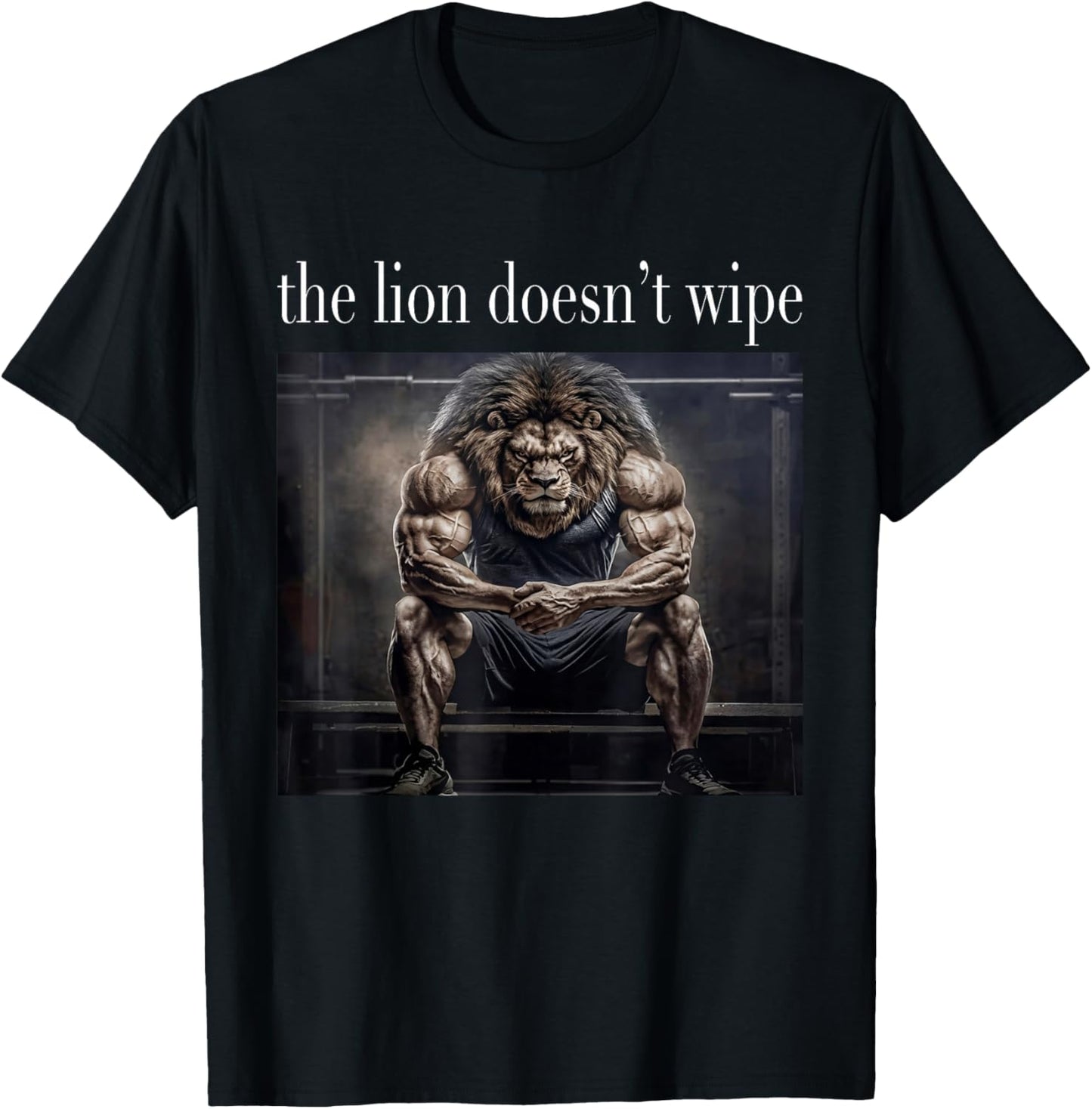 The Lion Does Not Wipe Lion Concern Himself Meme Unhinged T-Shirt - T-Shirt | Black